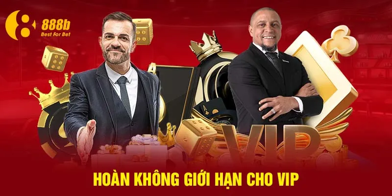 Hoàn không giới hạn cho VIP