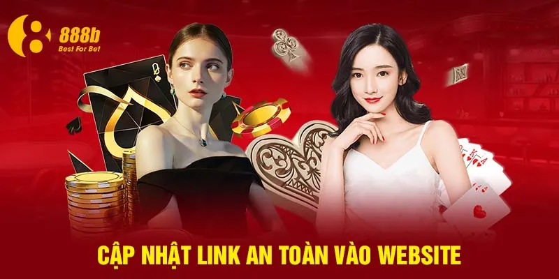 Cập nhật link vào nhà cái an toàn