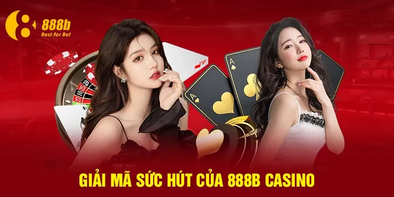 Giải mã sức hút của 888B casino