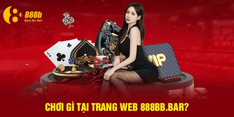 Chơi gì tại trang web 888bb.bar?