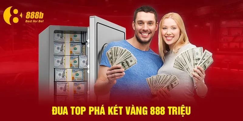 Đua top phá két vàng 888 triệu