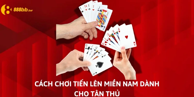 cách chơi tiến lên miền nam