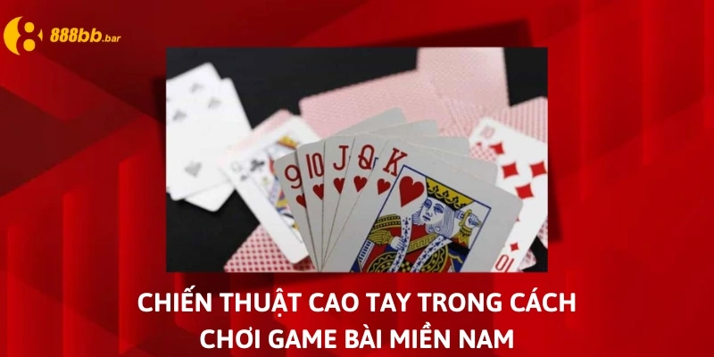 cách chơi tiến lên miền nam